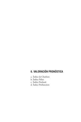 219
6. VALORACIÓN PRONÓSTICA
a. Índice de Charlson
b. Índice Paliar.
c. Índice Profund.
d. Índice Profunction
 