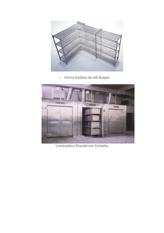 •   Horno Estático de 120 Arepas




Laminadora Grande con Cortador
 