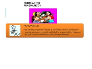 ESTUDIANTES
PRAGMÁTICOS
 