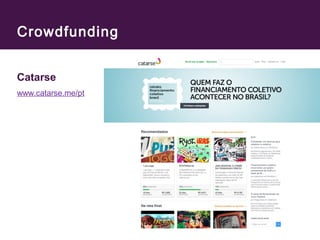 Crowdfunding 
Catarse 
www.catarse.me/pt 
 