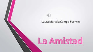 Laura MarcelaCampo Fuentes
 