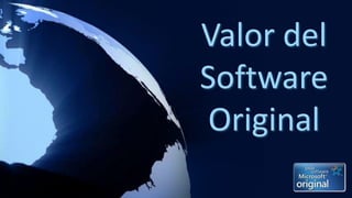 Valor del
Software
Original
 