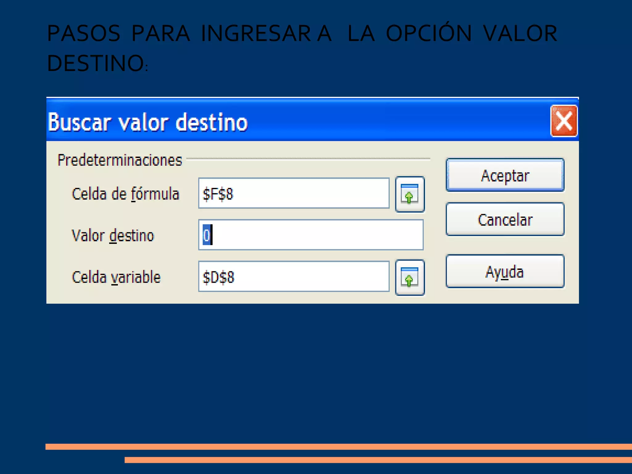 PASOS PARA INGRESAR A LA OPCIÓN VALOR
DESTINO:
