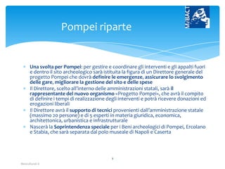 Beniculturali.it
Una svolta per Pompei: per gestire e coordinare gli interventi e gli appalti fuori
e dentro il sito arche...