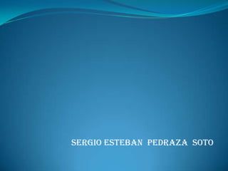 Sergio Esteban Pedraza Soto
 