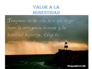 valor a la
honestidad
 