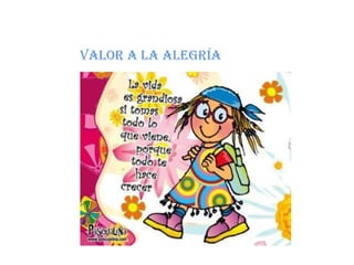 Valor a la alegría
 
