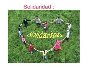 Solidaridad :
 