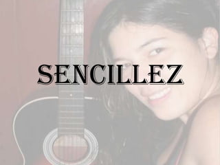 SENCILLEZ

 