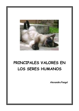 PRINCIPALES VALORES EN 
LOS SERES HUMANOS 
Alexandra Pangol 
 