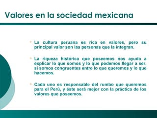 El Desarrollo Humano, base de la Formación Integral de la PersonalLos valores en la empresa
Valores en la sociedad mexican...