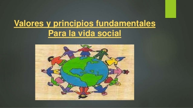 valores y principios fundamentales para la vida social