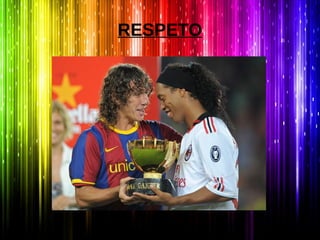 RESPETO
 