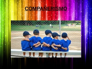 COMPAÑERISMO
 