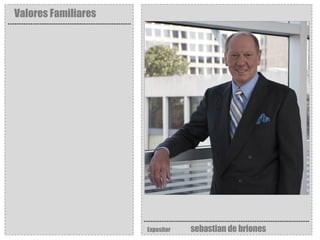 Valores Familiares Expositor   sebastian de briones 