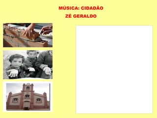 MÚSICA: CIDADÃO ZÉ GERALDO 