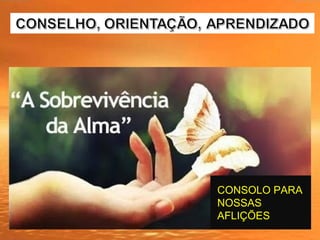 CONSOLO PARA
NOSSAS
AFLIÇÕES
 