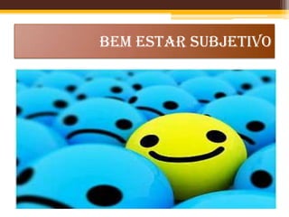 BEM ESTAR SUBJETIVO

 