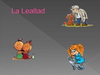 La Lealtad