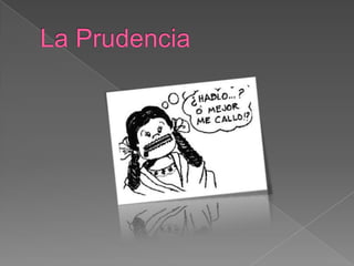 La Prudencia