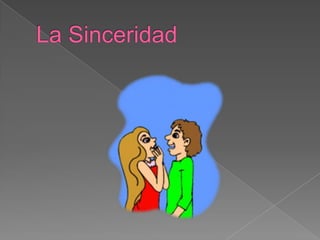 La Sinceridad