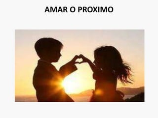 AMAR O PROXIMO