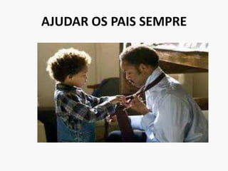 AJUDAR OS PAIS SEMPRE