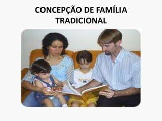 CONCEPÇÃO DE FAMÍLIA TRADICIONAL