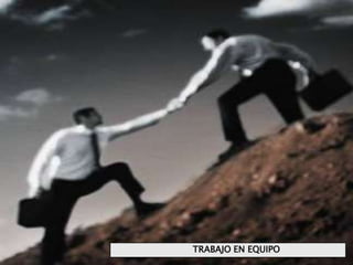 TRABAJO EN EQUIPO
 