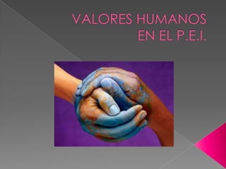 VALORES HUMANOSEN EL P.E.I. 