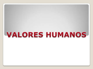 VALORES HUMANOS VALORES HUMANOS 