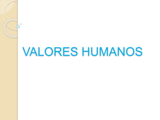 VALORES HUMANOS
 
