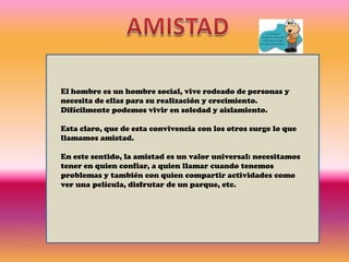 Amor filial:Entre hijos y padres (y, por extensión, entre descendientes y ancestros). Amorfraternal: En su sentido estricto, es el afecto entre hermanos, aunque puede extenderse a otros parientes exceptuados los padres y los descendientes. Nace de un sentimiento profundo de gratitud y reconocimiento a la familia, y se manifiesta por emociones que apuntan a la convivencia, la colaboración y la identificación de cada sujeto dentro de una estructura de parentesco.  