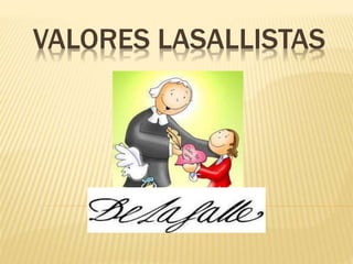 VALORES LASALLISTAS
 