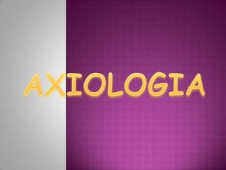 AXIOLOGIA 