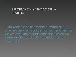 INPORTANCIA Y SENTIDO DE LA JUSTICIA 