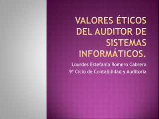 Lourdes Estefanía Romero Cabrera
9º Ciclo de Contabilidad y Auditoria
 