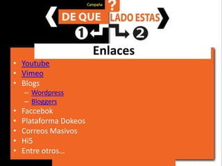 EnlacesYoutubeVimeoBlogsWordpressBloggersFaccebokPlataforma DokeosCorreos MasivosHi5Entre otros…