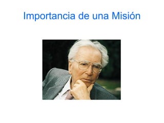 Importancia de una Misión
 