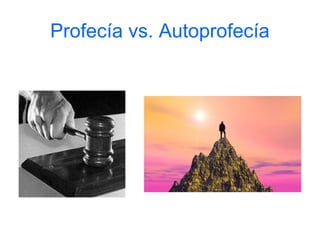 Profecía vs. Autoprofecía
 