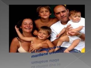La familia que se mantiene unida