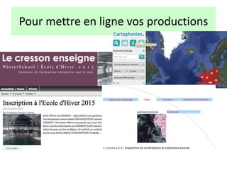 Pour mettre en ligne vos productions
 