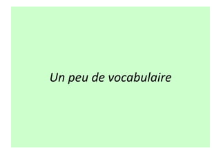 Un peu de vocabulaire
 