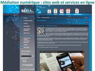 Médiation numérique : sites web et services en ligne
 