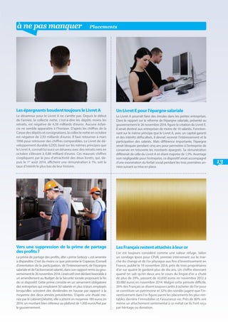 13
à ne pas manquer Placements
Les épargnants boudent toujours le Livret A
Le désamour pour le Livret A ne s’arrête pas. Depuis le début
de l’année, la collecte nette, c’est-à-dire les dépôts moins les
retraits, est négative de 4,59 milliards d’euros. Aucune éclair-
cie ne semble apparaître à l’horizon. D’après les chiffres de la
Caisse des dépôts et consignations, la collecte nette en octobre
est négative de 2,93 milliards d’euros. Il faut retourner à mars
1996 pour retrouver des chiffres comparables. Le Livret de dé-
veloppement durable (LDD), basé sur les mêmes principes que
le Livret A, connaît lui aussi un désaveu avec des retraits nets en
octobre s’élevant à 0,88 milliard d’euros. Ces mauvais chiffres
s’expliquent par le peu d’attractivité des deux livrets, qui, de-
puis le 1er
août 2014, affichent une rémunération à 1%, soit le
taux d’intérêt le plus bas de leur histoire.
Les Français restent attachés à leur or
L’or est toujours considéré comme une valeur refuge. Selon
un sondage Ipsos pour CPoR, premier intervenant sur le mar-
ché du change et de l’or physique aux fins d’investissement en
France, publié le 19 novembre 2014, près de trois propriétaires
d’or sur quatre le gardent plus de dix ans. Un chiffre étonnant
quand on sait qu’en deux ans le cours du lingot d’or a chuté
de plus de 29%, passant de 43.650 euros en novembre 2012 à
30.980 euros en novembre 2014. Malgré cette période difficile,
26% des Français se disent toujours prêts à acheter de l’or pour
se constituer un patrimoine et 32% des sondés jugent que l’in-
vestissement dans l’or figure parmi les placements les plus ren-
tables derrière l’immobilier et l’assurance vie. Près de 80% ont
même un attachement sentimental à ce métal car ils l’ont reçu
par héritage ou donation.
Vers une suppression de la prime de partage
des profits ?
La prime de partage des profits, dite « prime Sarkozy », est amenée
à disparaître. C’est du moins ce que préconise le Copiesas (Conseil
d’orientation de la participation, de l’intéressement, de l’épargne
salarialeetdel’actionnariatsalarié),danssonrapportremisaugou-
vernementle26novembre2014.L’exécutifs’estdéclaréfavorableà
un amendement au Budget de la Sécurité sociale proposant la fin
de ce dispositif. Cette prime consiste en un versement obligatoire
des entreprises qui emploient 50 salariés et plus à leurs employés
lorsqu’elles octroient des dividendes en hausse par rapport à la
moyenne des deux années précédentes. D’après une étude me-
née par le cabinet Deloitte, elle a atteint en moyenne 180 euros en
2014, un montant bien inférieur au plafond de 1.200 euros fixé par
le gouvernement.
Un Livret E pour l’épargne salariale
Le Livret A pourrait faire des émules dans les petites entreprises.
Dans le rapport sur la réforme de l’épargne salariale, présenté au
gouvernement le 26 novembre 2014, figure la création du Livret E.
Il serait destiné aux entreprises de moins de 10 salariés. Fonction-
nant sur le même principe que le Livret A, avec un capital garanti
et des intérêts défiscalisés, il devrait recevoir l’intéressement et la
participation des salariés. Mais différence importante, l’épargne
serait bloquée pendant cinq ans pour permettre à l’entreprise de
conserver en trésorerie les montants épargnés. Sa rémunération
différerait de celle du Livret A en étant majorée de 1,5%. Avantage
non négligeable pour l’entreprise, ce dispositif serait accompagné
d’une exonération du forfait social pendant les trois premières an-
nées suivant sa mise en place.
 