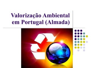 Valorização Ambiental em Portugal (Almada) 