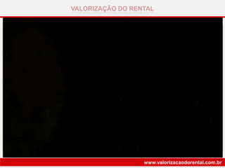 VALORIZAÇÃO DO RENTAL
www.valorizacaodorental.com.br
 