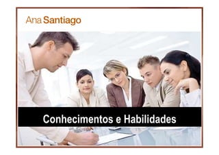 Conhecimentos e Habilidades
 