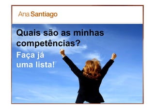 Quais são as minhas
competências?
 