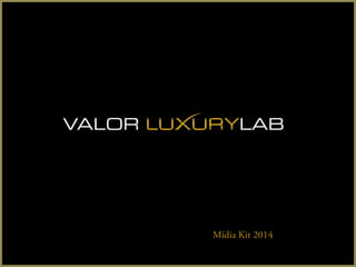 Valor luxury lab 1   midia kit pps